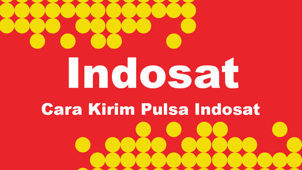 Cara Transfer Pulsa Indosat, ke Sesama dan Operator Lain