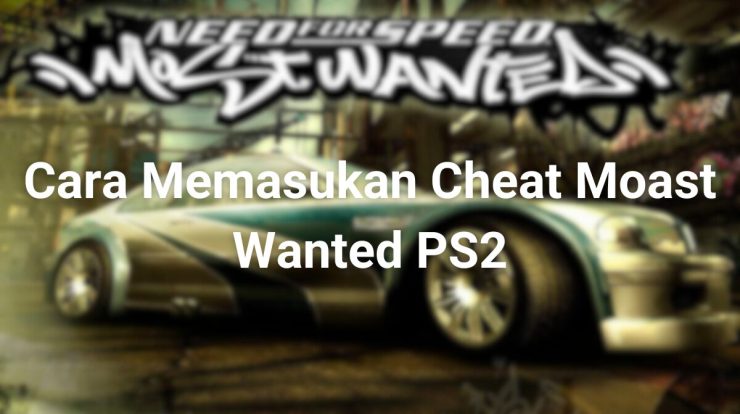 Cara Memasukan Cheat Moast Wanted PS2